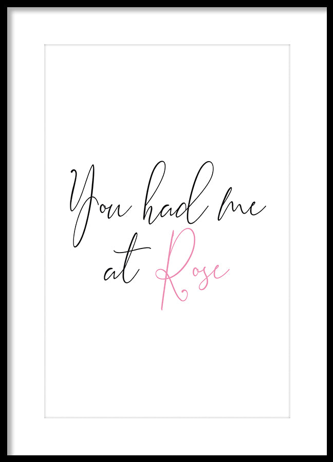 Poster - You had me at Rose