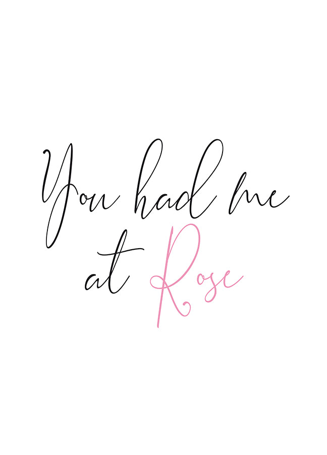Poster - You had me at Rose